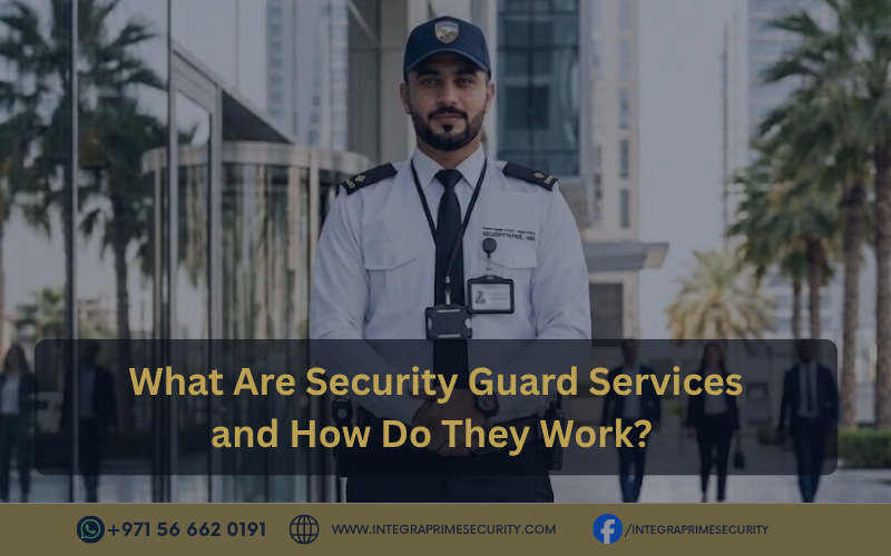 What Are Security Guard Services and How Do They Work?