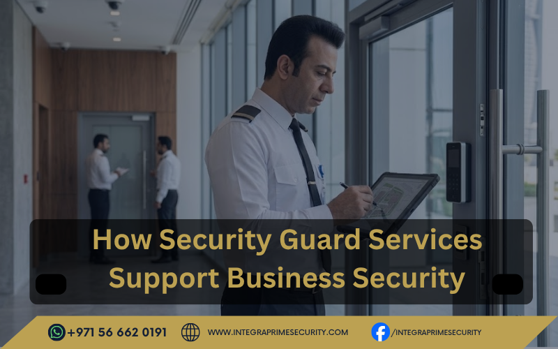 How Security Guard Services Support Business Security