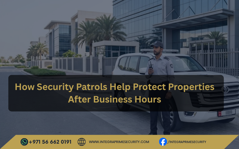 How Security Patrols Help Protect Properties After Business Hours