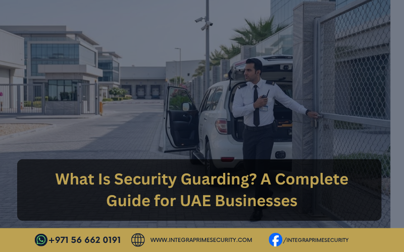 What Is Security Guarding A Complete Guide for UAE Businesses